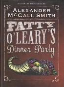 Fatty O'Leary's Dinner Party by Alexander  McCall Smith